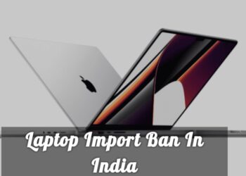 हिंदुस्थान सरकारचा लॅपटॉपच्या आयातबंदीचा  निर्णय, उद्योगजगतात नाराजी
